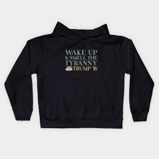 Wake up and Smell the Tyranny Kids Hoodie